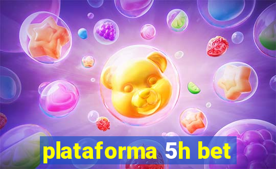 plataforma 5h bet